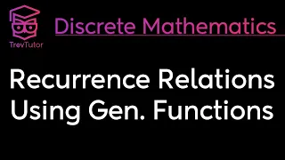 RECURRENCE RELATIONS using GENERATING FUNCTIONS - DISCRETE MATHEMATICS