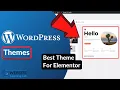 WordPress Themes Explained For Beginners Which Theme is the Best for Elementor