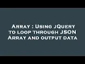 Array Using jQuery to loop through JSON Array and output data