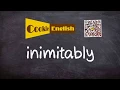 Inimitably Pronunciation Paraphrase Listen Practice