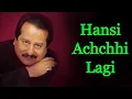 Download Lagu Pankaj Udhas - Hansi Achchhi Lagi