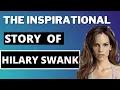 The Inspirational Story of Hilary Swank