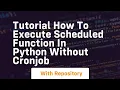Tutorial how to execute scheduled function in python without cronjob