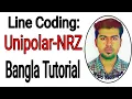 Line Coding Unipolar-NRZ Bangla Tutorial Data Communication Nipo Siddique