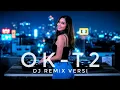 🔥OK (DJ REMIX) - T2 | AI COVERS by DJ REMIX VERSI AI🔥