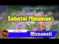 Download Lagu Mirnawati - Sebotol Minuman (Official Lyric Video)
