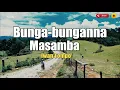 Lagu LAGU MAKASSAR : BUNGA BUNGANNA MASAMBA Voc. Iwan Tompo Cipt. Arsyad Basir (Lyric)