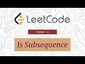 Is Subsequence Leetcode Solution Explained Java Technical Interview