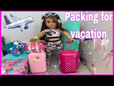 Download MP3 American Girl doll Packing her suitcase for vacation