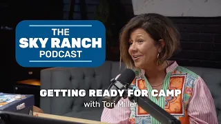 Getting Ready for Camp with Tori Miller The Sky Ranch Podcast Episode 5