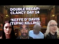 Recap Double Feature Clancy Day 14 Keffe D Tupac Killing Opening Statements