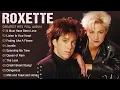 Download Lagu The Very Best Of Roxette ✨ Roxette Greatest Hits Full Album ✨ 70s 80s 90s Oldies But Goodies Music