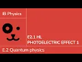 E2 1 HL Photoelectric effect 1 IB Physics HL