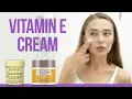 5 Best Vitamin E Cream