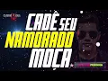 KARAOKÊ - CADÊ SEU NAMORADO MOÇA - NADSON FERINHA (COVER)