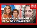 Savannah Guthrie s new plea for mother s release BBC News
