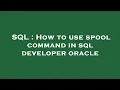 SQL How to use spool command in sql developer oracle