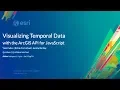 Visualizing Temporal Data with the ArcGIS API for JavaScript