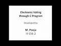 Electronic Voting through C Program Developed by M Pooja III CSE-2