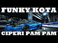 Lagu FUNKY HOUSE CIPERI PAM PAM 2018 l REMIX FUNKY KOTA l BY DJ ABIZAR [R.M]