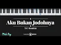 Download Lagu Aku Bukan Jodohnya – Tri Suaka KARAOKE PIANO - MALE KEY