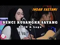 Download Lagu BENCI KUSANGKA SAYANG - SONIA || LIRIK DAN LAGU (COVER INDAH YASTAMI)