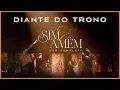 Download Lagu Diante do Trono | Sim e Amém - Ao Vivo (DVD Completo)