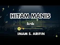 Download Lagu IMAM S. ARIFIN - HITAM MANIS Lirik ( Lirik Lagu ) MUSIK MALAYSIA LIRIK by Life Records Malaysia