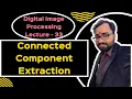 DIP L-33 Connected Component Extraction Numerical on Connected Component Extraction