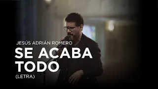 Jesús Adrián Romero - Se Acaba Todo (Letra) (Besos En La Frente)