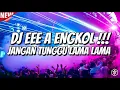 Lagu DJ EEE A JANGAN TUNGGU LAMA LAMA !!! DJ BASS MENGGELEGAR TERBARU 2026