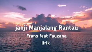 Download Janji Manjalang Rantau lirik❗❗Frans feat Fauzana | MUSIK LIRIK ID MP3