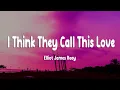 Download Lagu Elliot James Reay - I Think They Call This Love (Lyrics)