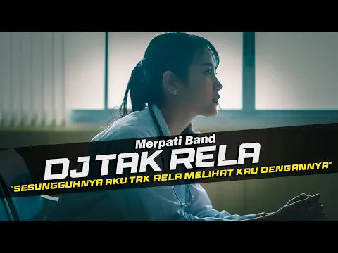 Download MP3 DJ Tak Rela - Merpati Band Remix Galau Slow Bass