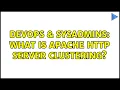 DevOps SysAdmins What is Apache HTTP Server clustering