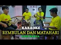 Download Lagu REMBULAN DAN MATAHARI KARAOKE NADA WANITA