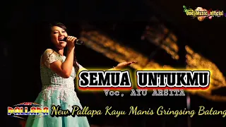 Download SEMUA UNTUKMU Ayu Arsita NEW PALLAPA GRINGSING MP3