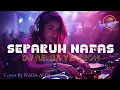 Download Lagu DJ Remix 🎧  SEPARUH NAFAS - DEWA 19 [2000] Cover by NADA Al DJ | #fyp #nostslgia #tiktokviral MP3