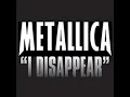 Lyrics :. Metallica - I Disappear