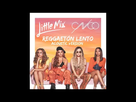 Download MP3 CNCO & Little Mix - Reggaetón Lento (Acoustic Version) (Audio) (Download)