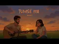 Download Lagu Tumse Hii | Naizi beatz (Official Lyrics Video) 