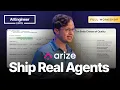 Ship Real Agents Hands-On Evals for Agentic Applications Laurie Voss Arize