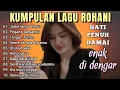 Download Lagu KUMPULAN LAGU ROHANI HATI PENUH DAMAI ENAK DI DENGAR - LAGU ROHANI KRISTEN - OFFICIAL MUSIC VIDEO
