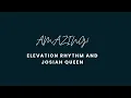 Amazing- Elevation Rhythm, Josiah Queen (lyric video)