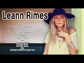 Download Lagu LeAnn Rimes Greatest Hits Playlist - LeAnn Rimes Country Hits For You