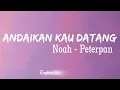 Noah - Andaikan Kau Datang | Lirik Video