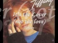 Download Lagu It`s the Lover (not the love) - Tiffany w/ lyrics