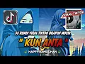Download Lagu DJ KUN ANTA FULL SONG BHAPON MUSIK VIRAL TIKTOK REMIX MENGKANE SPECIAL RAMADHAN 2025