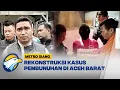 Download Lagu Rekonstruksi Kasus Pembunuhan di Aceh Barat - [BERANTAS]