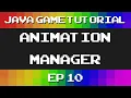 Java Game Tutorial Ep 10 - AnimationManager
